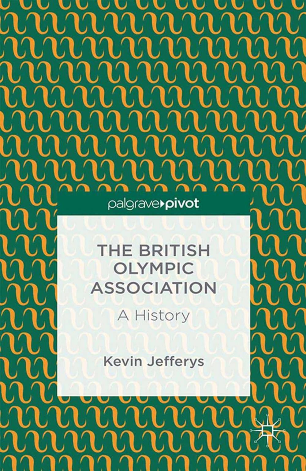 Big bigCover of The British Olympic Association: A History