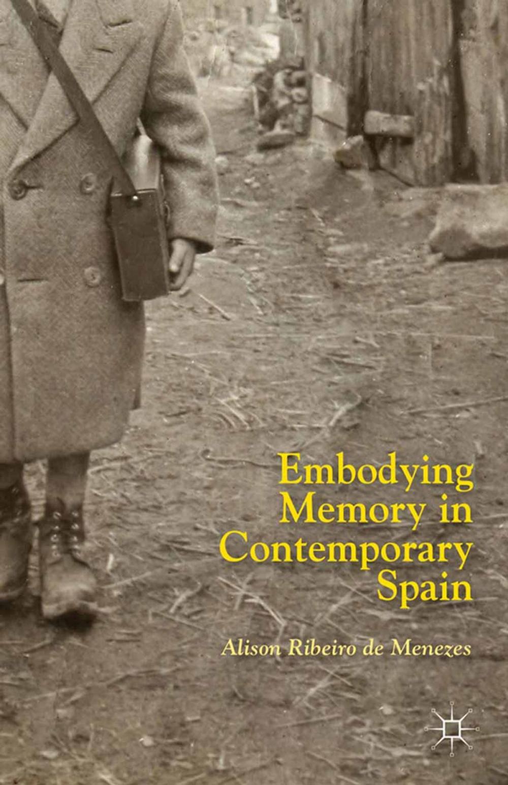 Big bigCover of Embodying Memory in Contemporary Spain