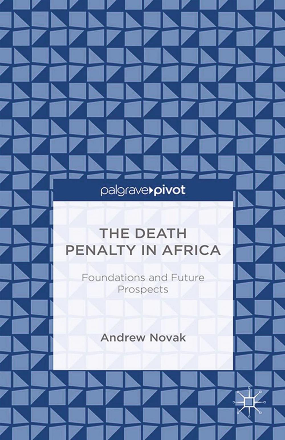 Big bigCover of The Death Penalty in Africa: Foundations and Future Prospects