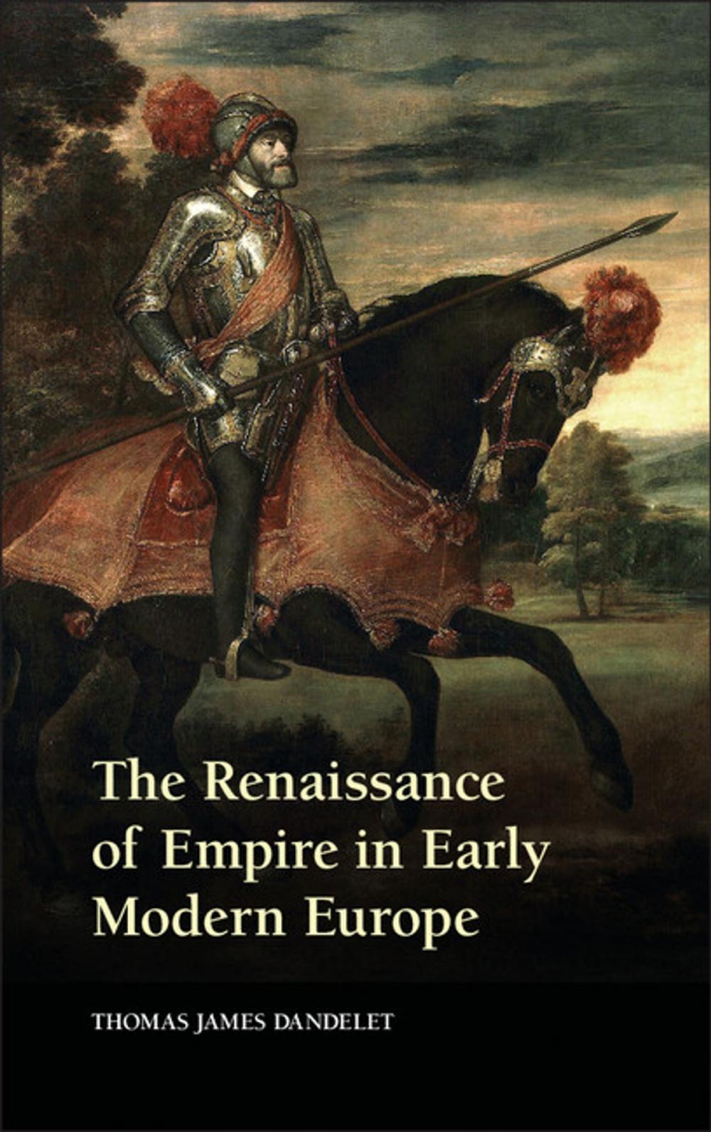 Big bigCover of The Renaissance of Empire in Early Modern Europe