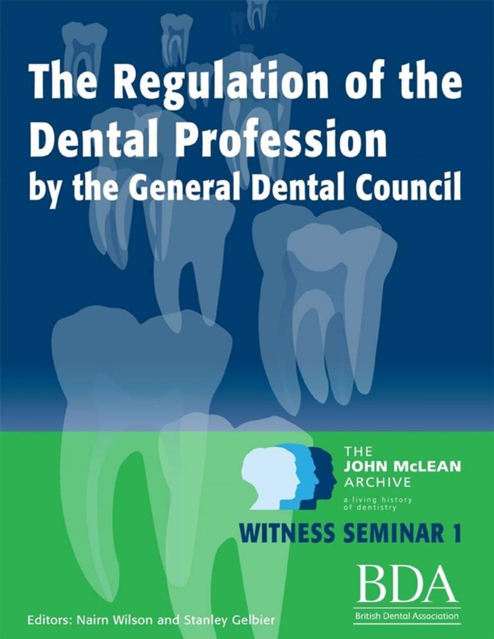 Big bigCover of The Regulation of the Dental Profession By the General Dental Council. - The John Mclean Archive a Living History of Dentistry Witness Seminar 1