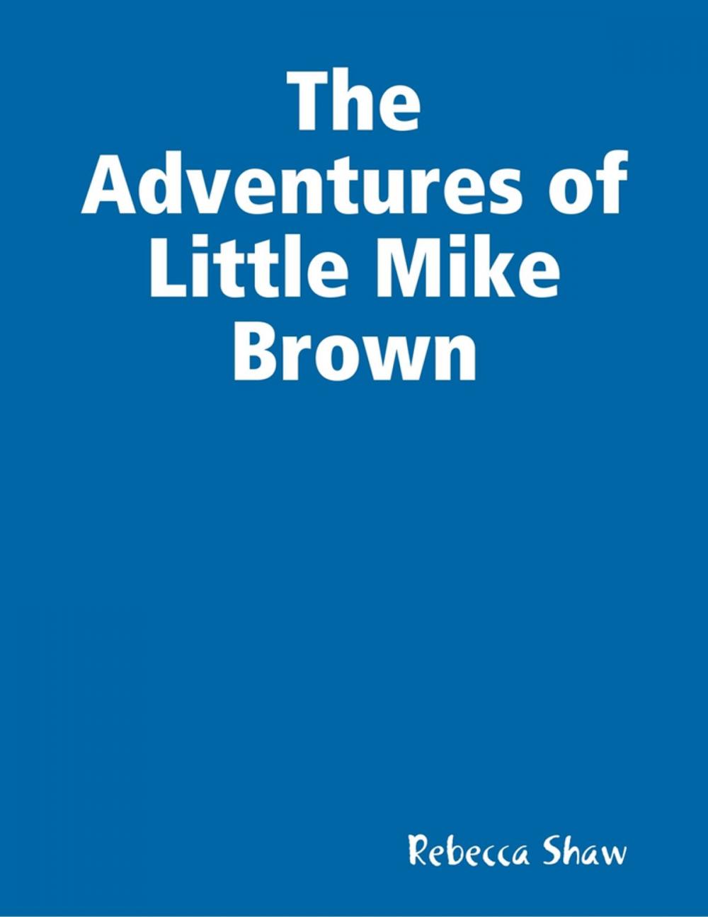 Big bigCover of The Adventures of Little Mike Brown