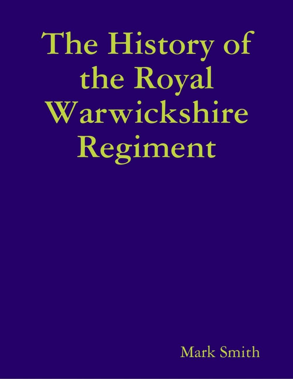 Big bigCover of The History of the Royal Warwickshire Regiment