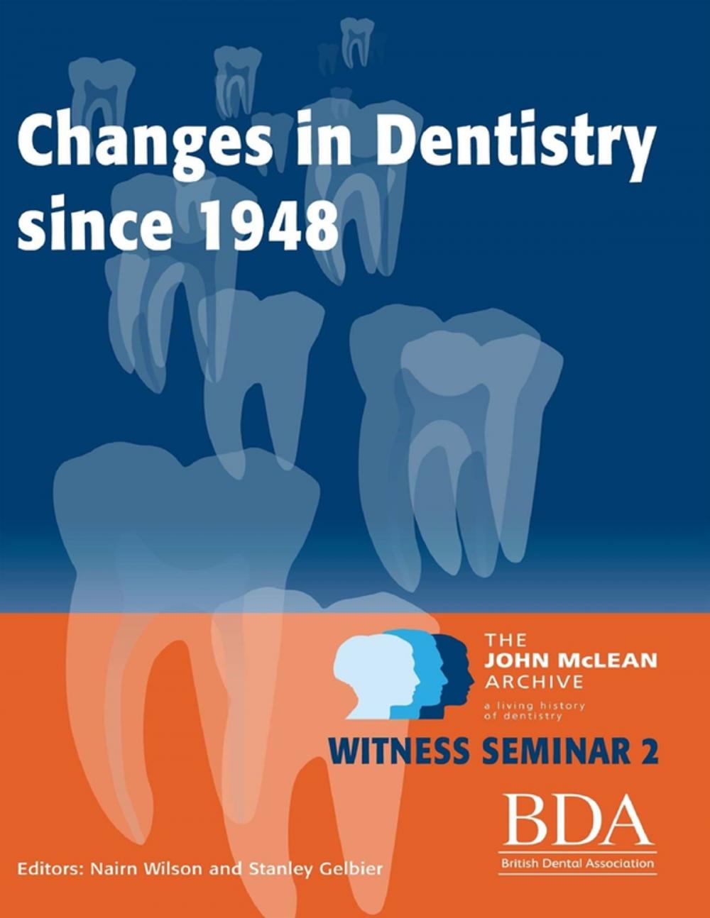 Big bigCover of The Changes In Dentistry Since 1948 - The John Mclean Archive a Living History of Dentistry Witness Seminar 2