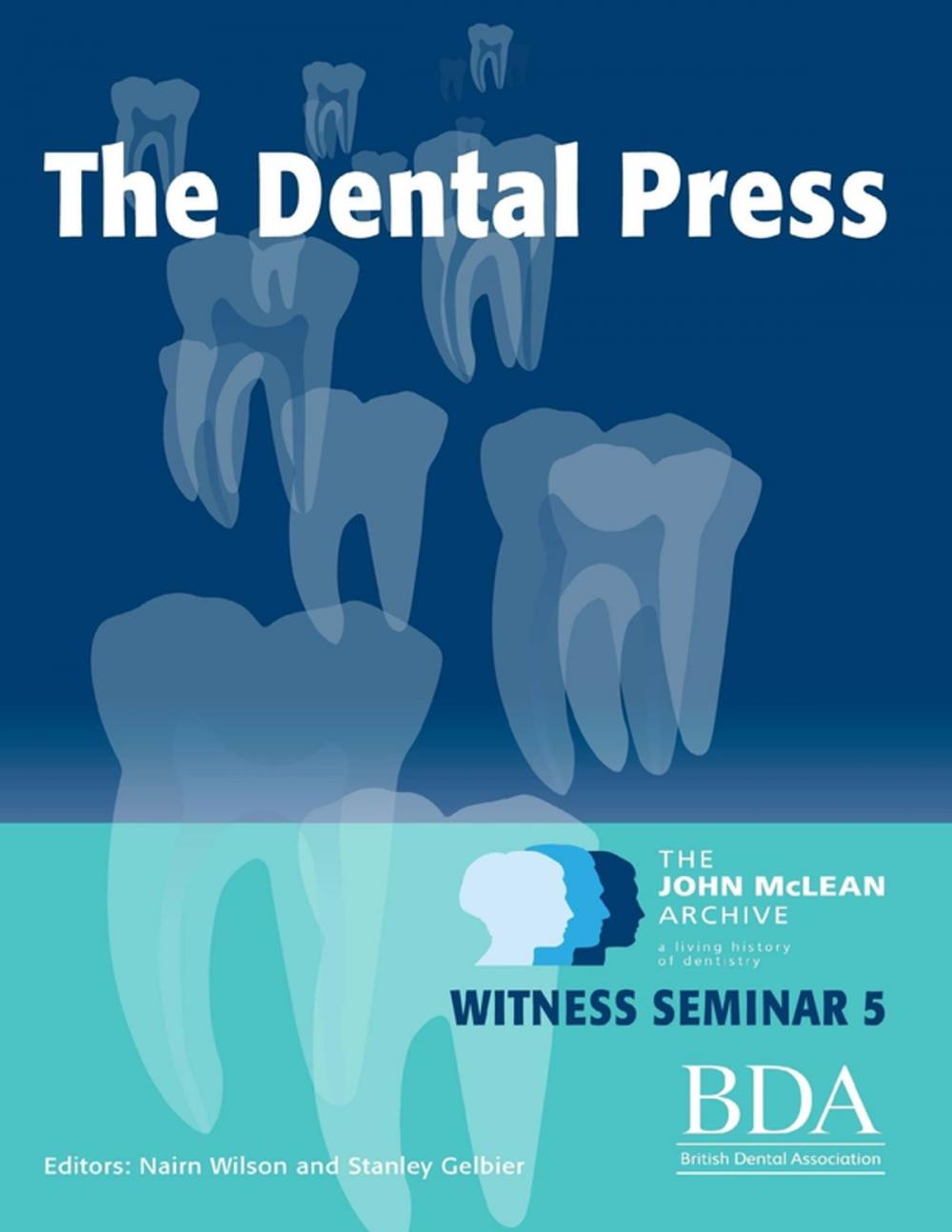 Big bigCover of The Dental Press - The John Mclean Archive a Living History of Dentistry Witness Seminar 5