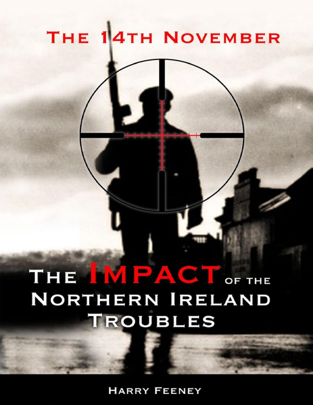 Big bigCover of The 14th November: The Impact of the Northern Ireland Troubles