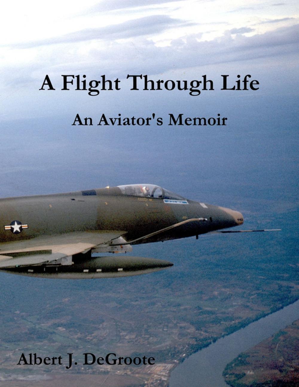 Big bigCover of A Flight Through Life - An Aviator's Memoir