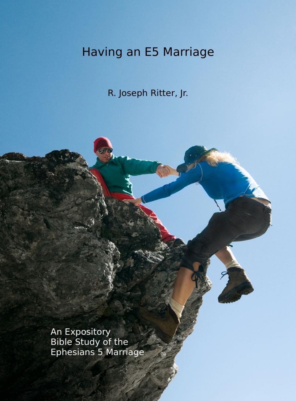 Big bigCover of Having an E5 Marriage: An Expository Bible Study on the Ephesians 5 Marriage