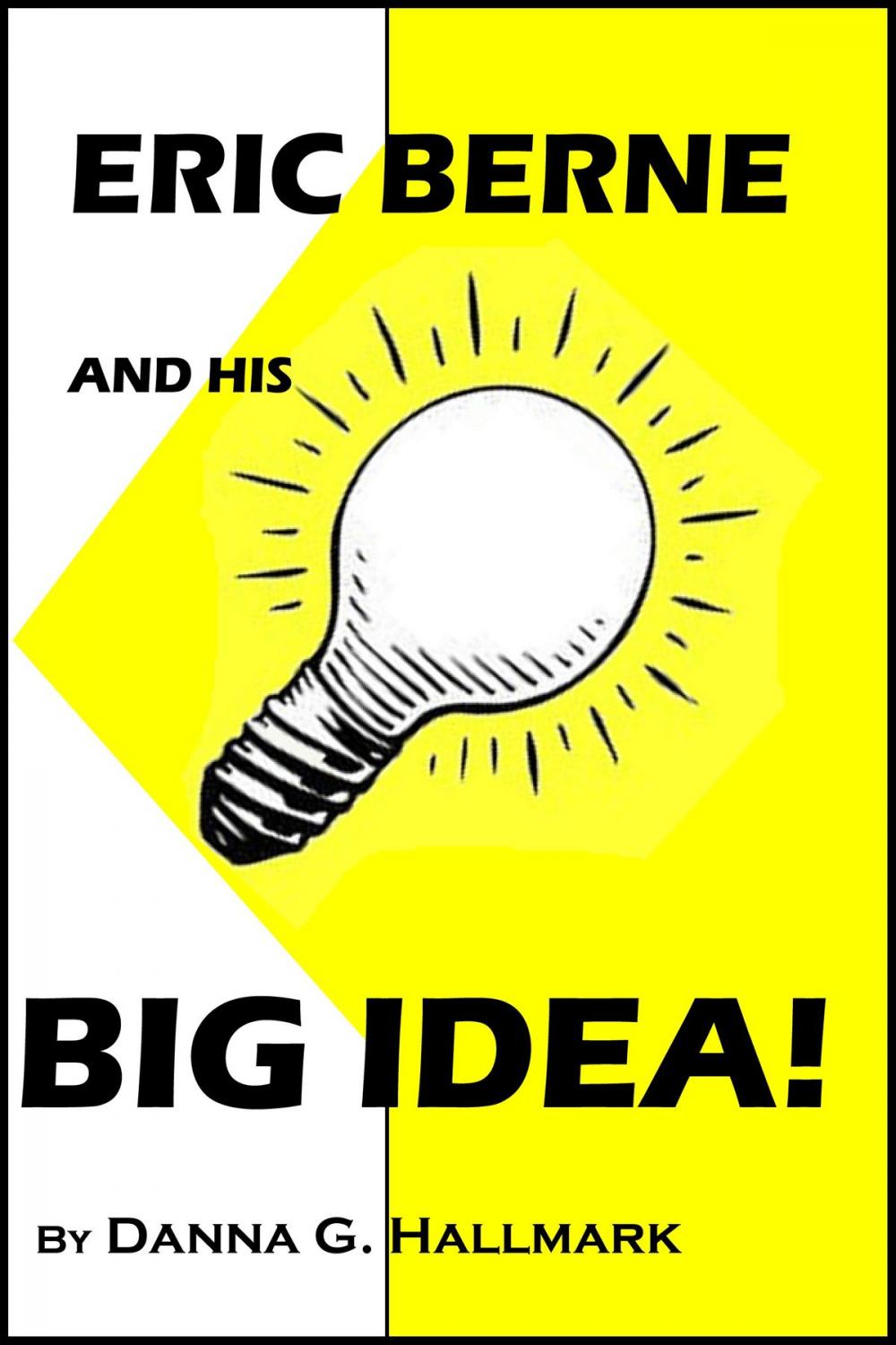 Big bigCover of Eric Berne and His Big Idea!