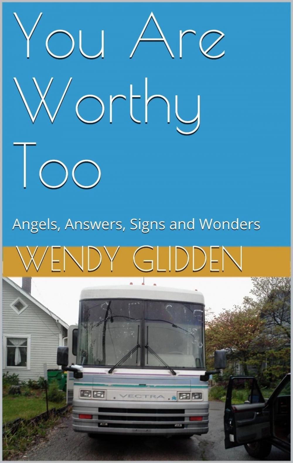 Big bigCover of You Are Worthy Too: Angels, Answers, Signs and Wonders