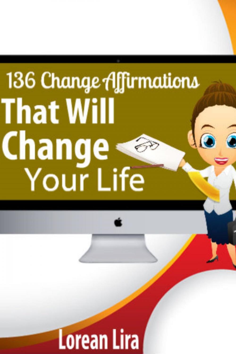 Big bigCover of 136 Change Affirmations That Will Change Your Life