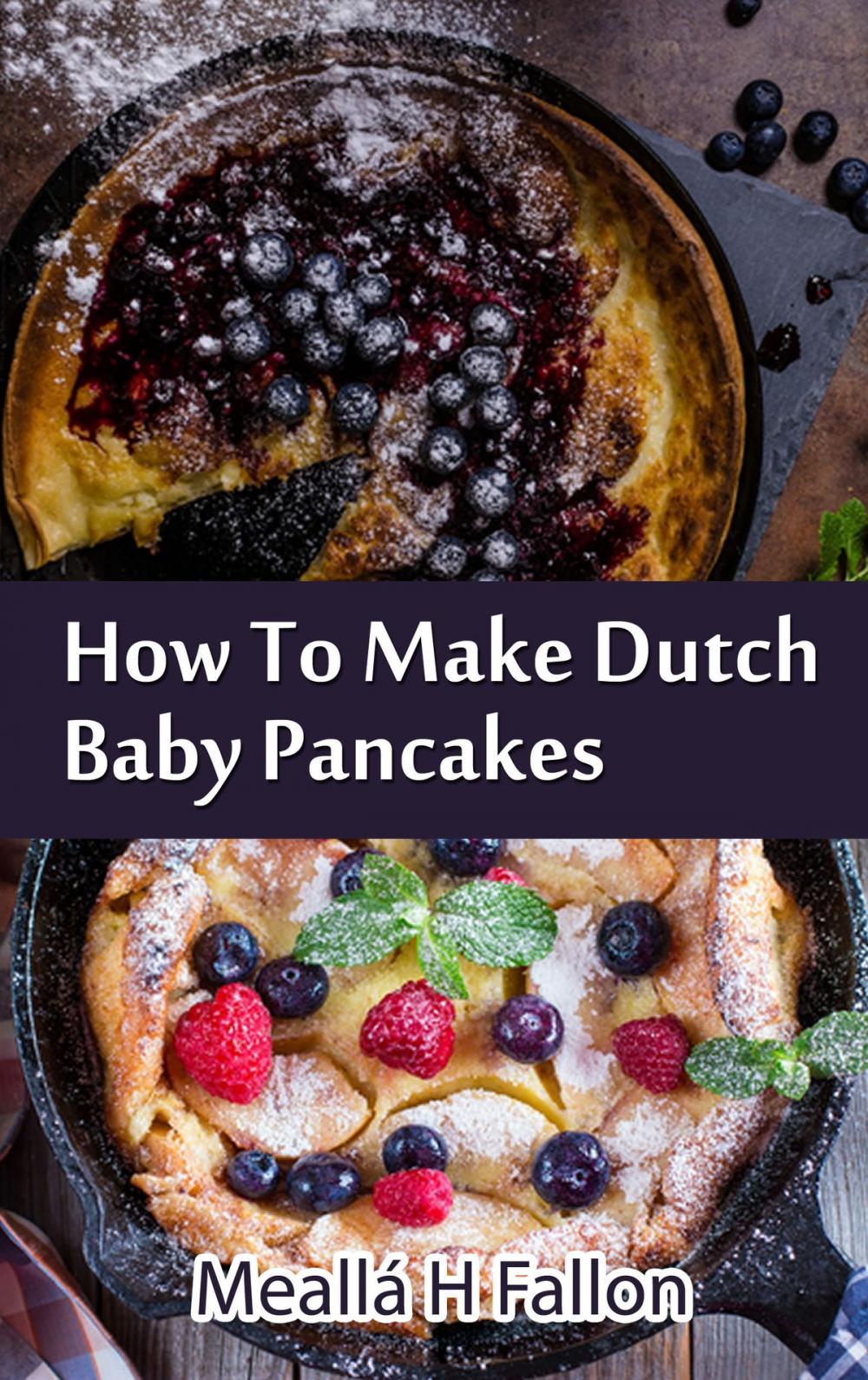 Big bigCover of How To Make Dutch Baby Pancakes