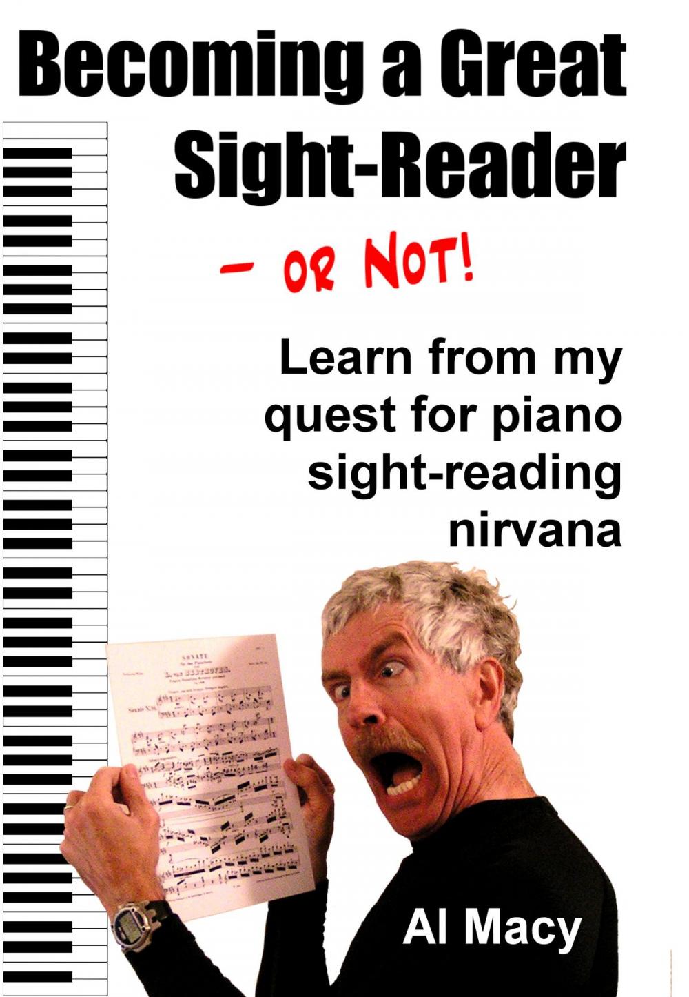 Big bigCover of Becoming a Great Sight-Reader–or Not! Learn From My Quest for Piano Sight-Reading Nirvana