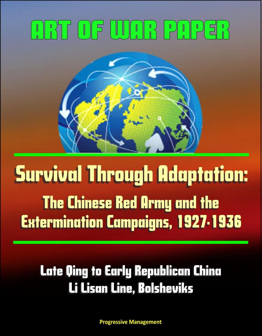 Big bigCover of Art of War Paper: Survival Through Adaptation: The Chinese Red Army and the Extermination Campaigns, 1927-1936 - Late Qing to Early Republican China, Li Lisan Line, Bolsheviks