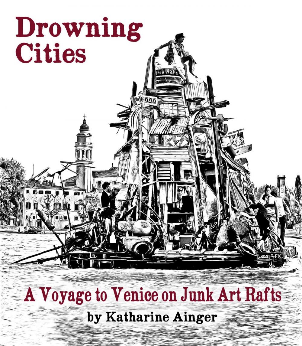 Big bigCover of Drowning Cities: A Voyage to Venice on Junk Art Rafts