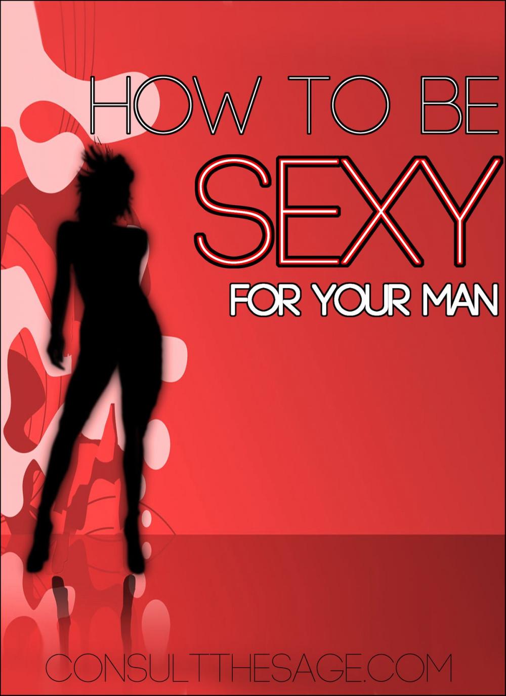 Big bigCover of How To Be Sexy For Your Man