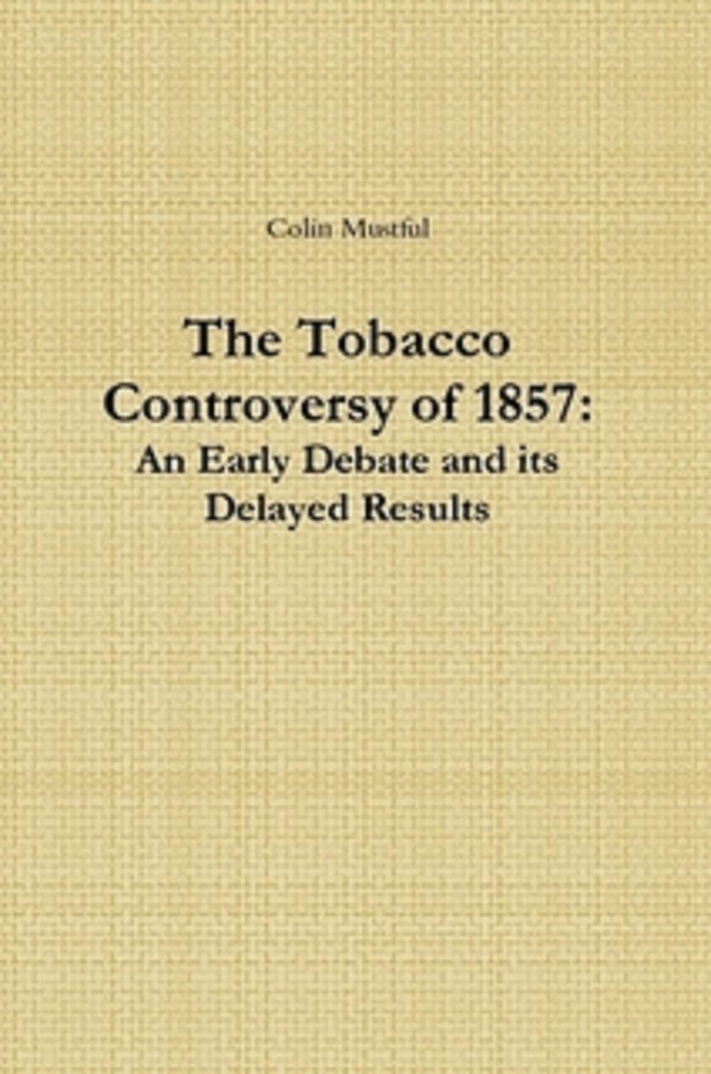 Big bigCover of The Tobacco Controversy of 1857: An Early Debate and its Delayed Results