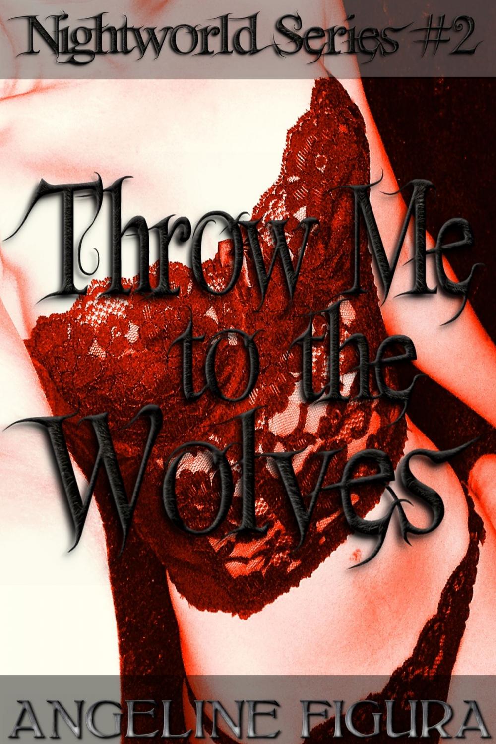 Big bigCover of Throw Me to the Wolves (Paranormal Werewolf Shifter Threesome Gangbang Fantasy)