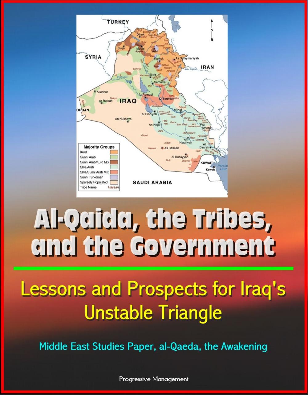 Big bigCover of Al-Qaida, the Tribes, and the Government: Lessons and Prospects for Iraq's Unstable Triangle, Middle East Studies Paper, al-Qaeda, the Awakening