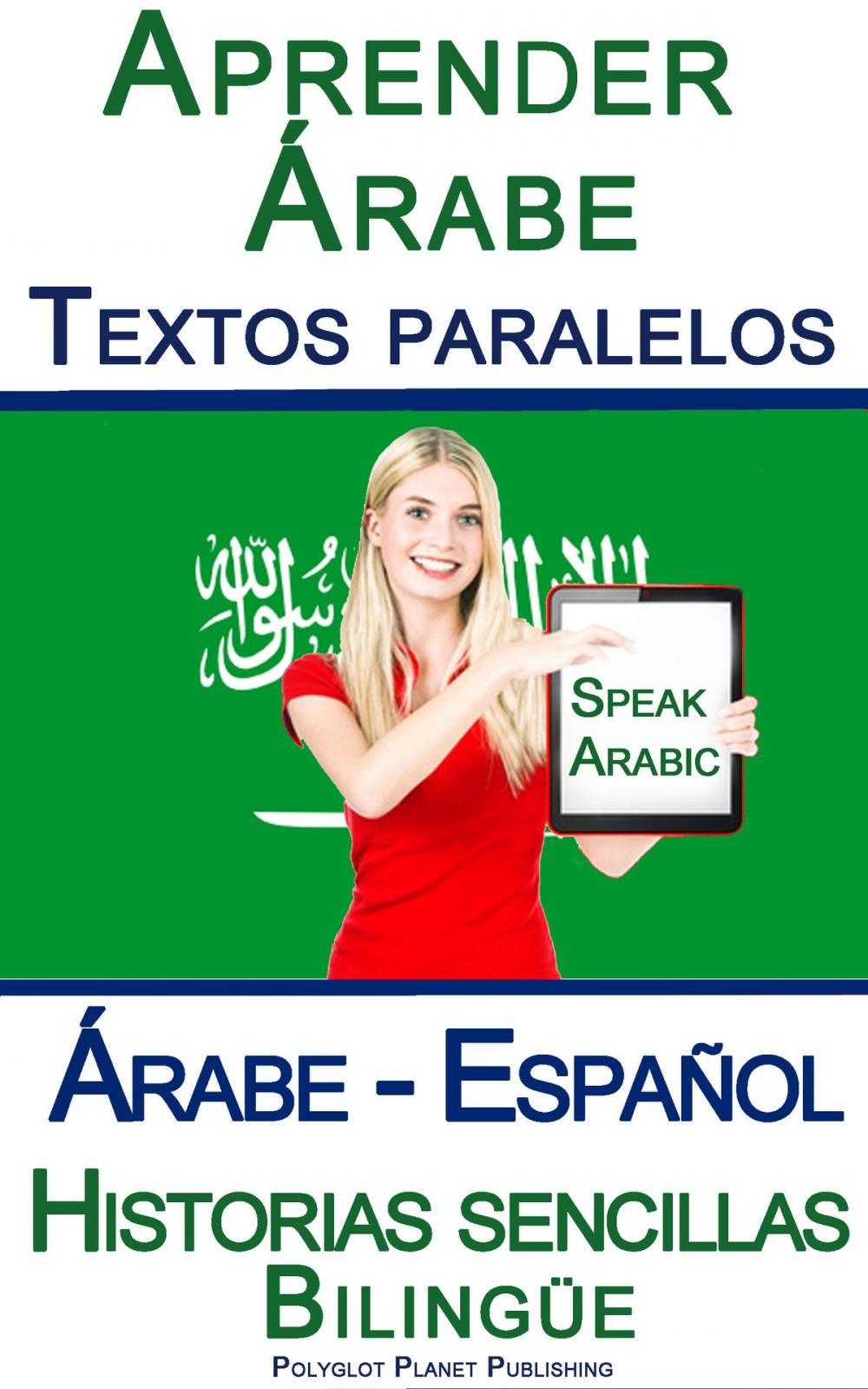 Big bigCover of Aprender Árabe - Textos paralelos - Historias sencillas (Árabe - Español) Bilingüe