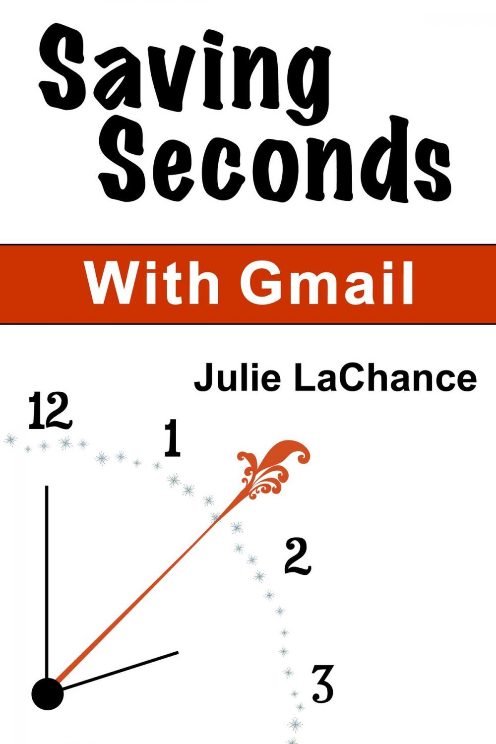 Big bigCover of Saving Seconds With Gmail