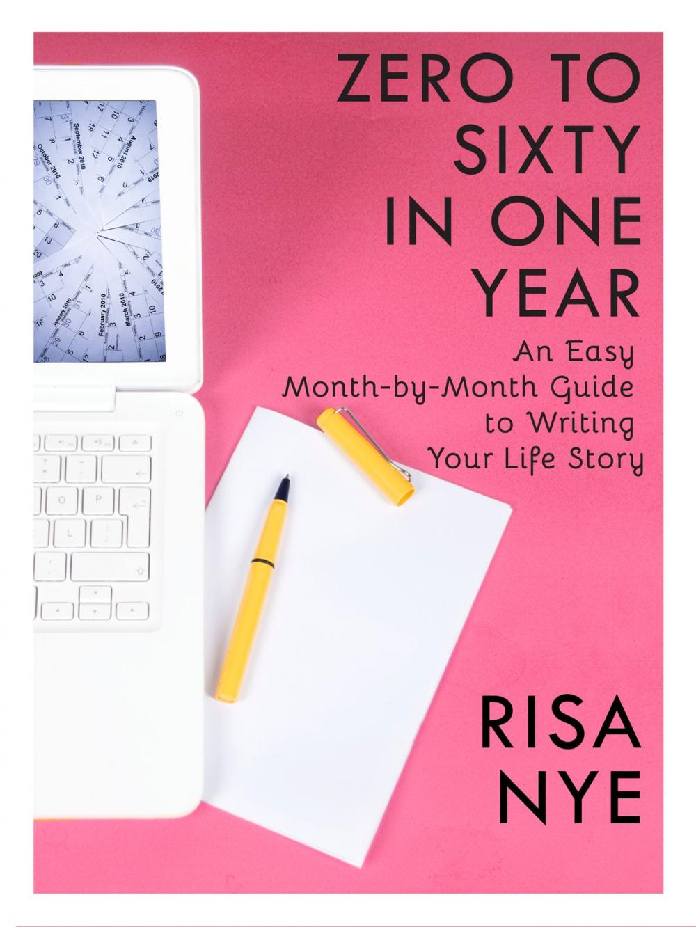 Big bigCover of Zero to Sixty in One Year: An Easy Month-by-Month Guide to Writing Your Life Story