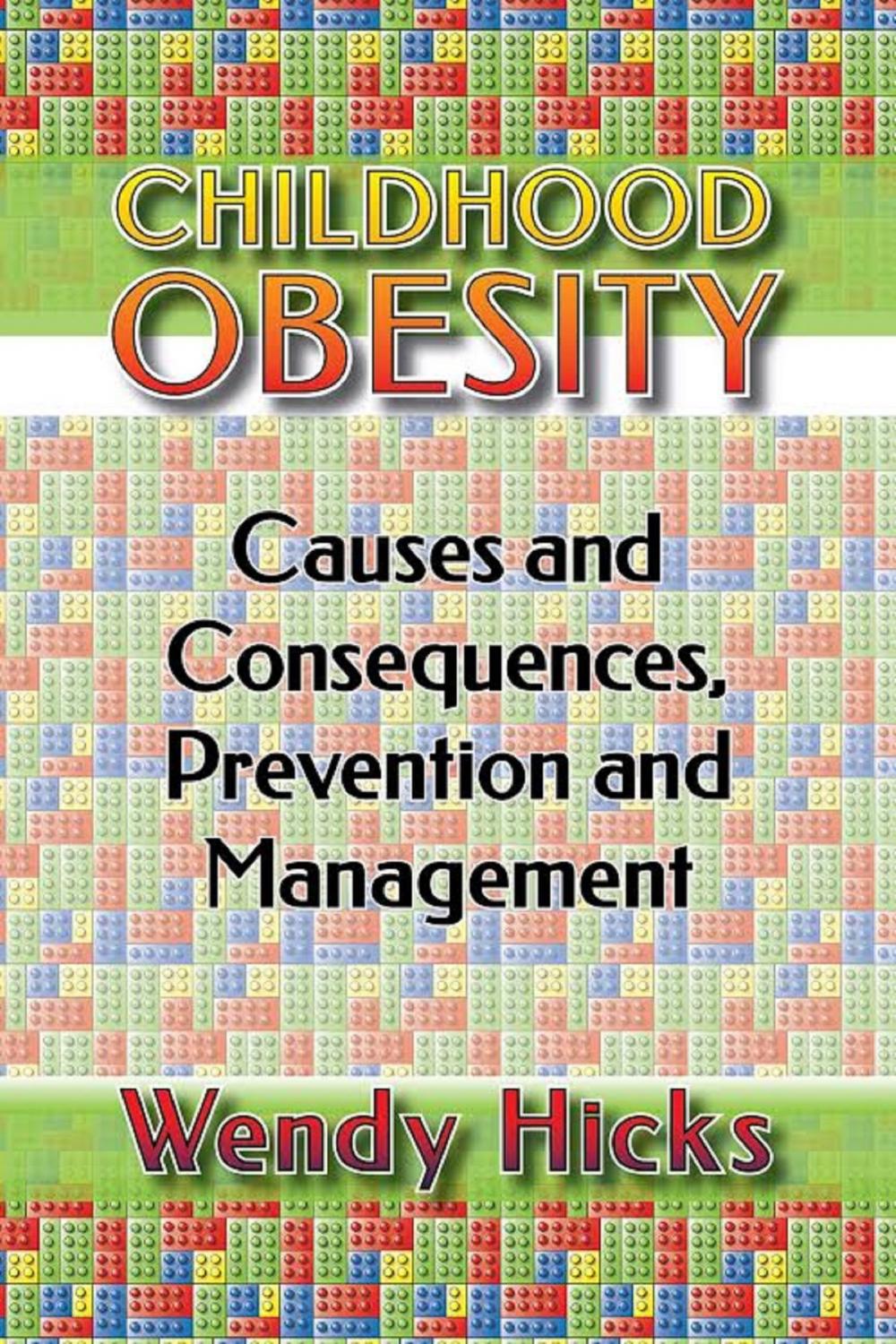 Big bigCover of Childhood Obesity: Causes and Consequences, Prevention and Management.