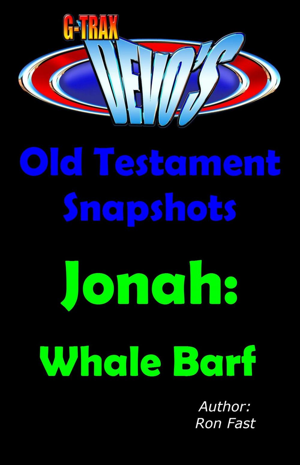 Big bigCover of G-TRAX Devo's-Old Testament Snapshots: Jonah