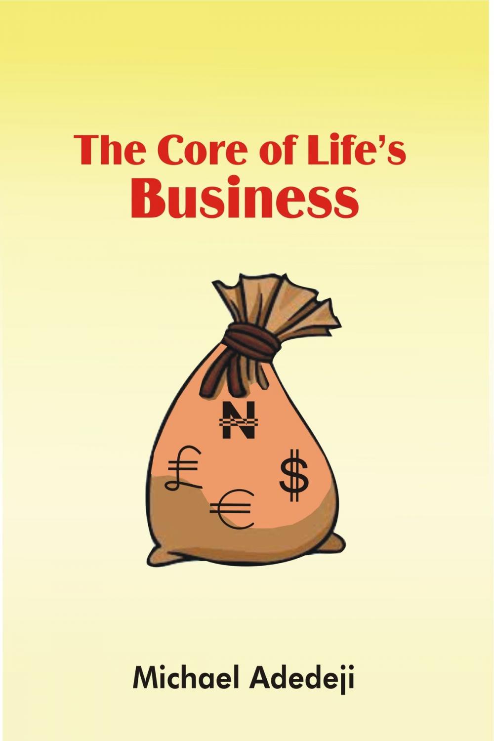 Big bigCover of The Core Of Life's Business