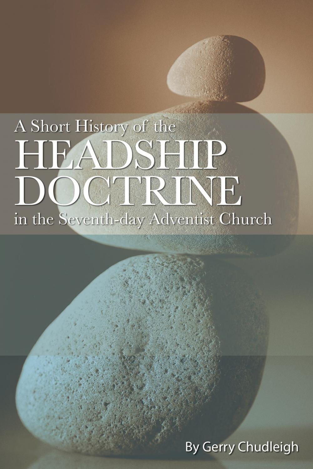 Big bigCover of A Short History of the Headship Doctrine in the Seventh-day Adventist Church