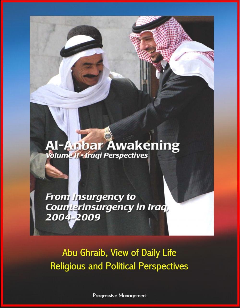 Big bigCover of Al-Anbar Awakening: Volume II - Iraqi Perspectives - From Insurgency to Counterinsurgency in Iraq, 2004-2009, Abu Ghraib, View of Daily Life, Religious and Political Perspectives