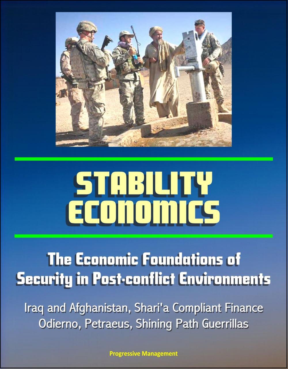 Big bigCover of Stability Economics: The Economic Foundations of Security in Post-conflict Environments - Iraq and Afghanistan, Shari'a Compliant Finance, Odierno, Petraeus, Shining Path Guerrillas