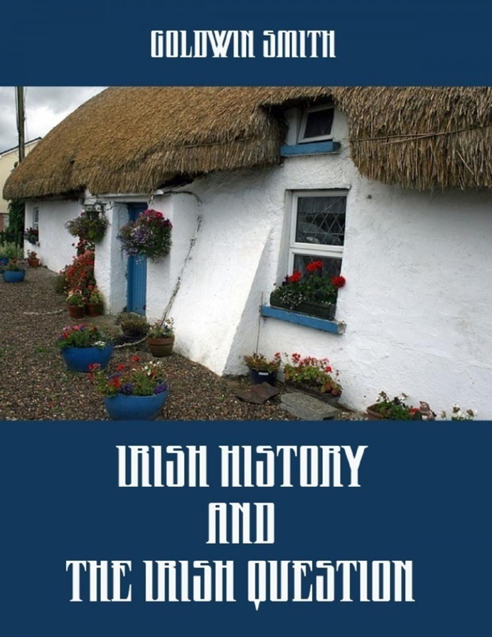 Big bigCover of Irish History and the Irish Question (Illustrated)