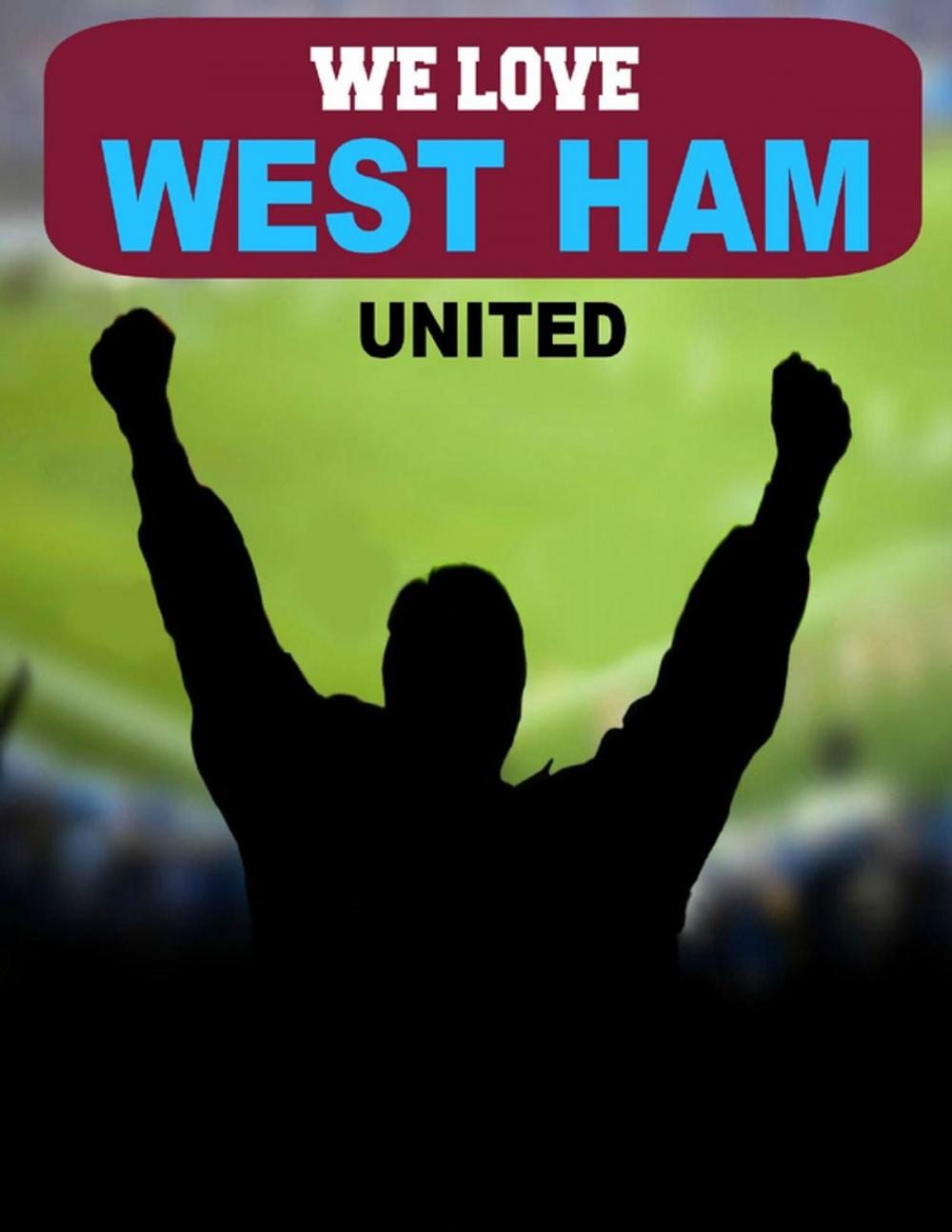 Big bigCover of We Love West Ham United