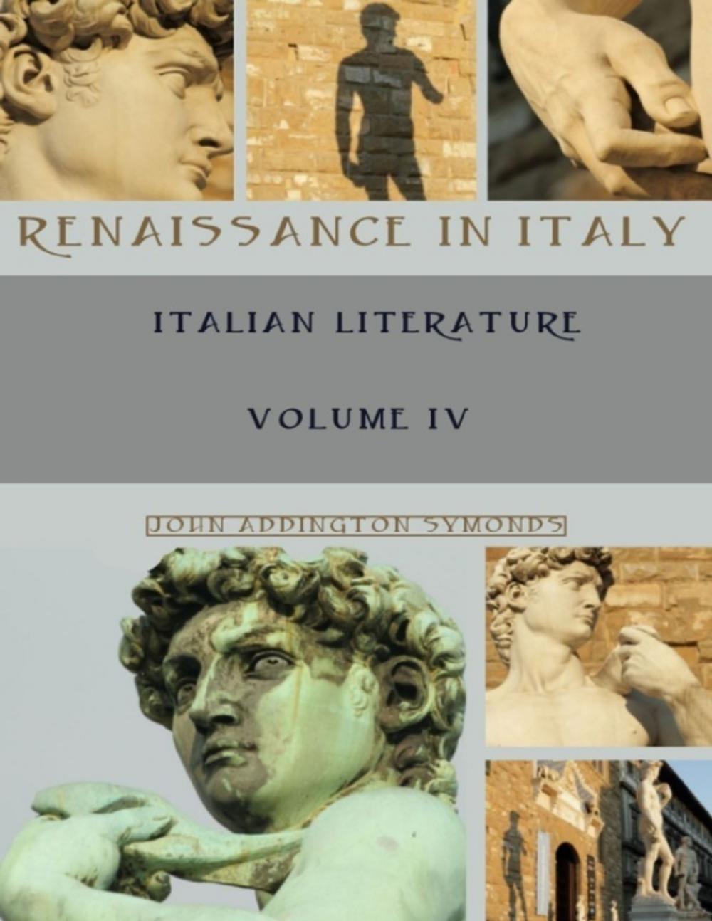 Big bigCover of Renaissance in Italy : Italian Literature, Volume IV (Illustrated)