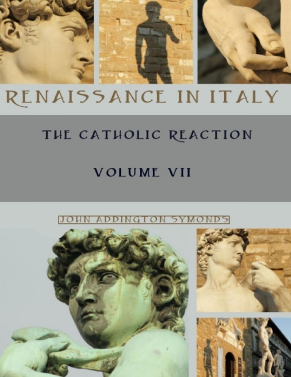 Big bigCover of Renaissance in Italy : The Catholic Reaction, Volumes VII (Illustrated)