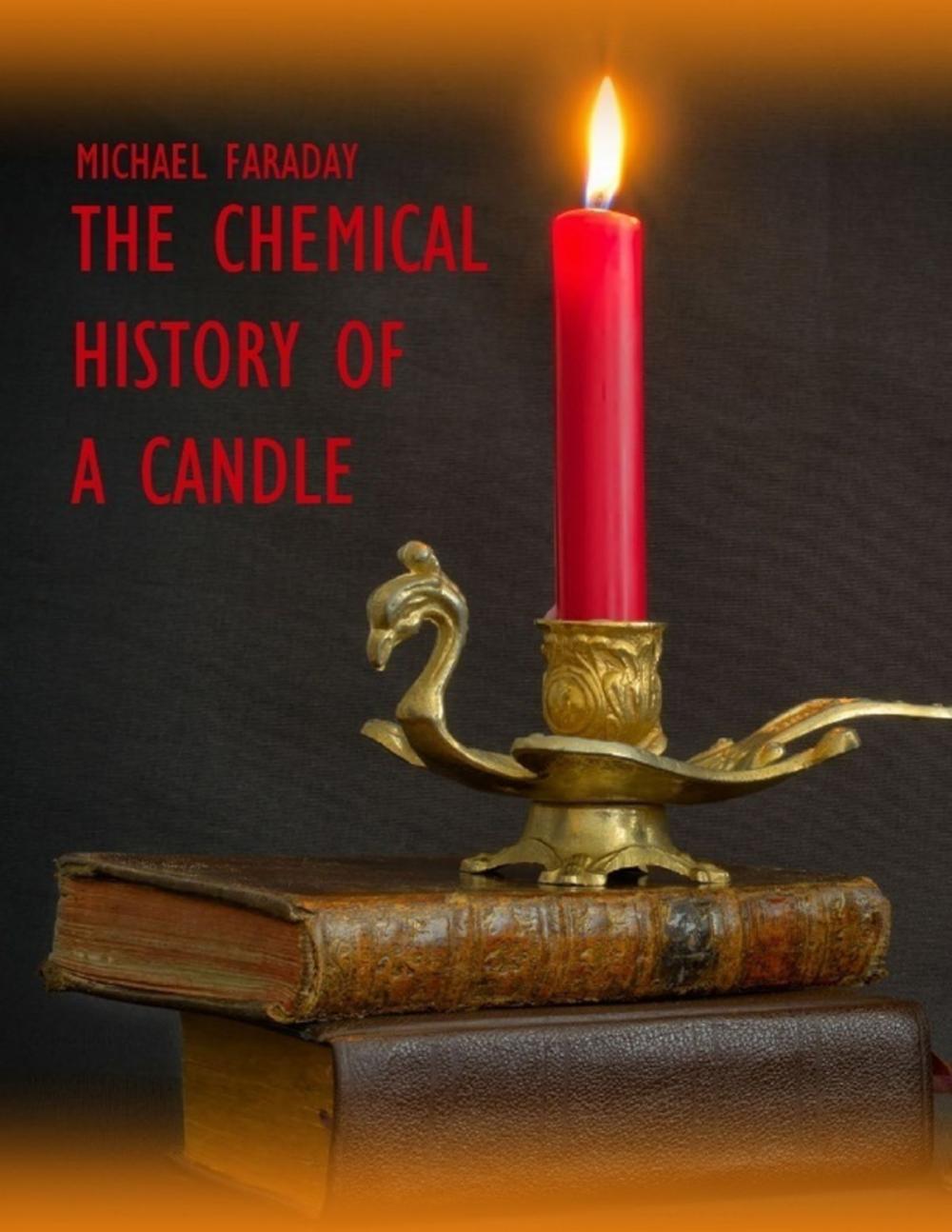 Big bigCover of The Chemical History of a Candle (Illustrated)