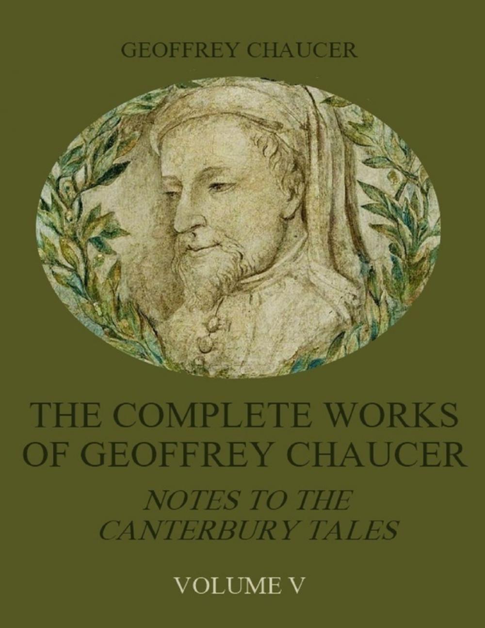 Big bigCover of The Complete Works of Geoffrey Chaucer : Notes to the Canterbury Tales, Volume V (Illustrated)