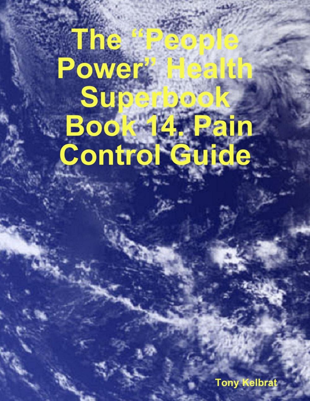 Big bigCover of The “People Power” Health Superbook: Book 14. Pain Control Guide