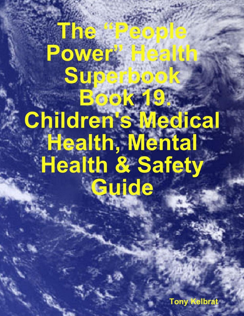 Big bigCover of The “People Power” Health Superbook: Book 19. Children's Medical Health, Mental Health & Safety Guide