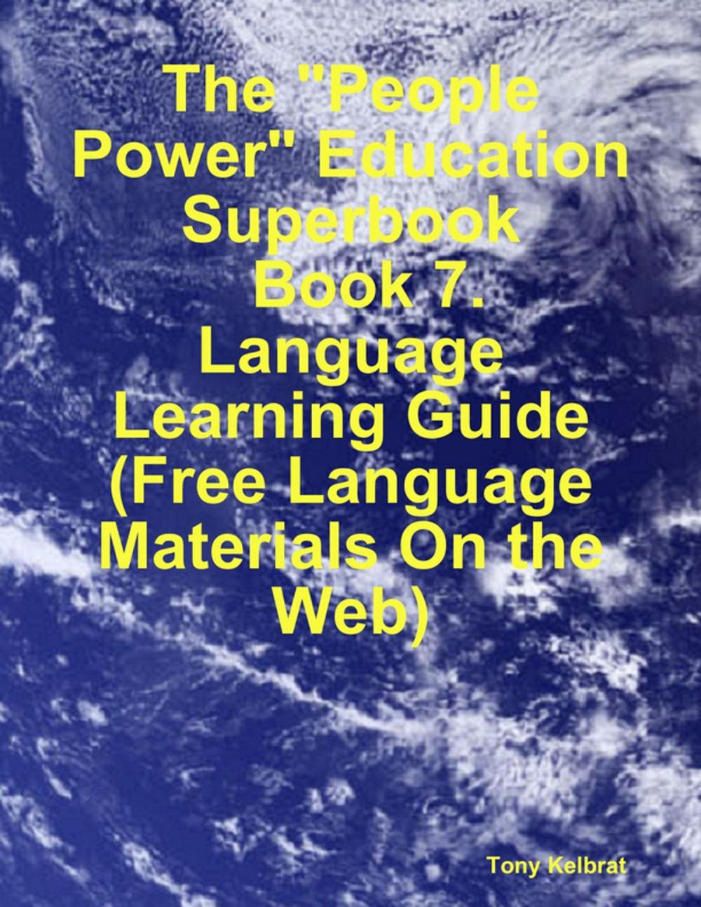 Big bigCover of The "People Power" Education Superbook: Book 7. Language Learning Guide (Free Language Materials On the Web)