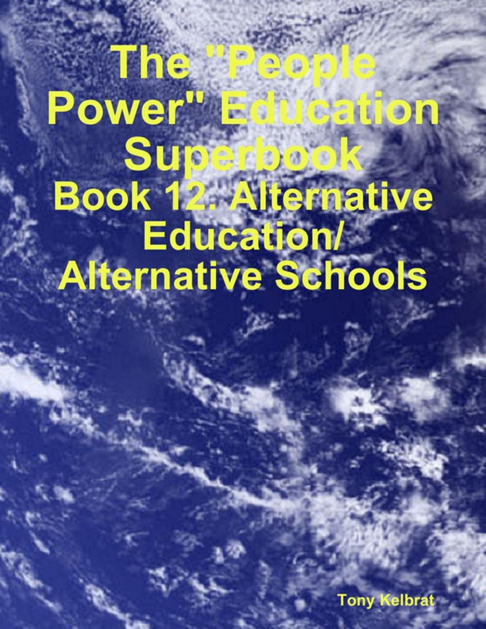 Big bigCover of The "People Power" Education Superbook: Book 12. Alternative Education/ Alternative Schools