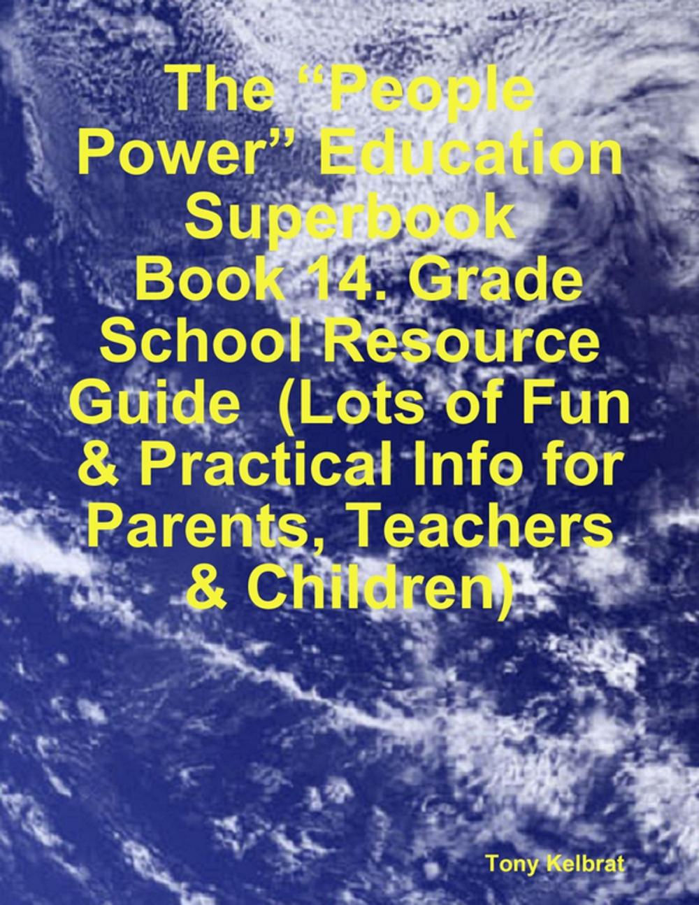 Big bigCover of The “People Power” Education Superbook: Book 14. Grade School Resource Guide (Lots of Fun & Practical Info for Parents, Teachers & Children)