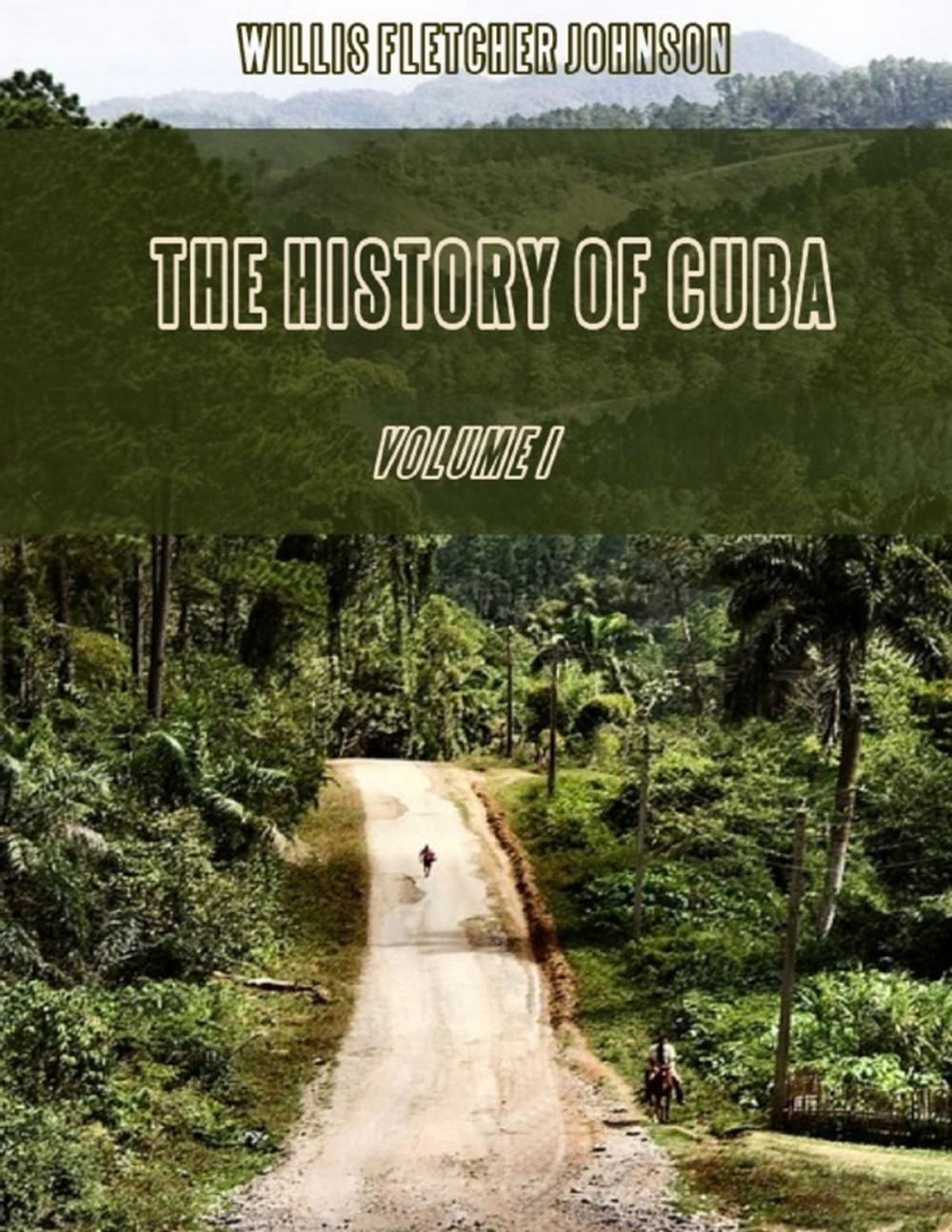 Big bigCover of The History of Cuba : Volume I (Illustrated)