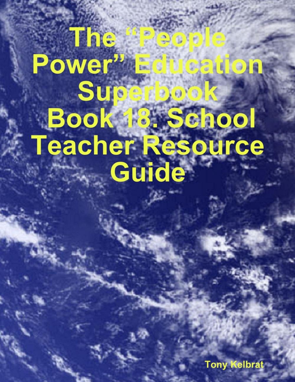 Big bigCover of The “People Power” Education Superbook: Book 18. School Teacher Resource Guide