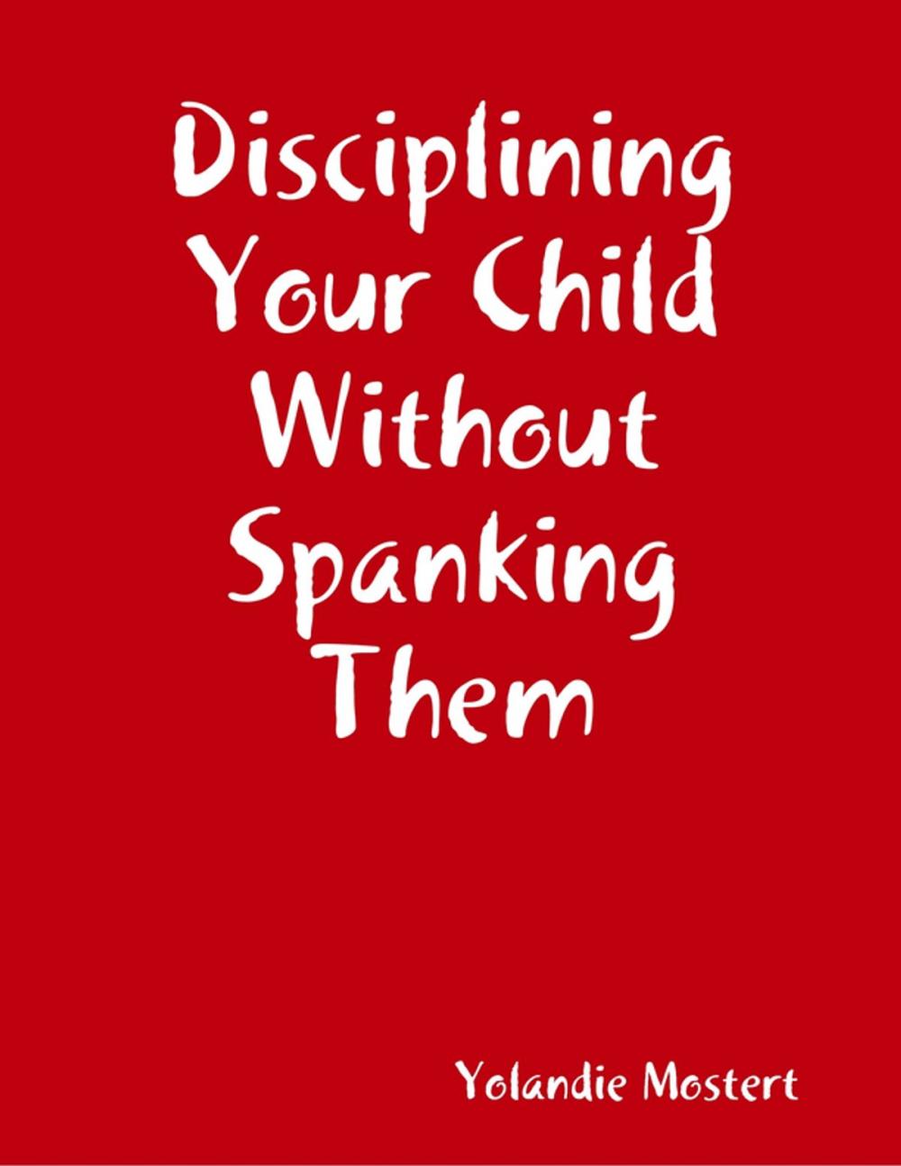 Big bigCover of Disciplining Your Child Without Spanking Them