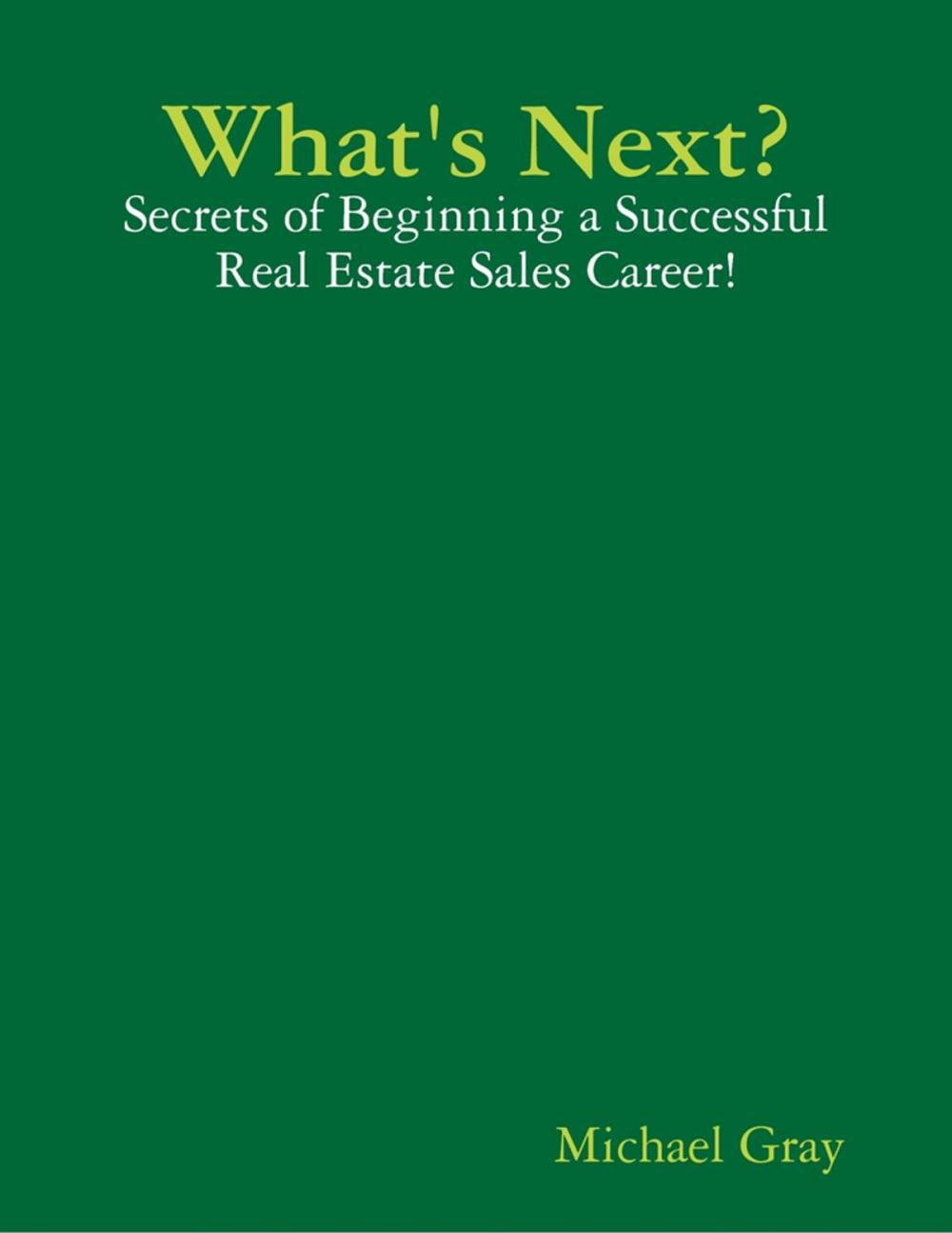 Big bigCover of What's Next? - Secrets of Beginning a Successful Real Estate Sales Career!