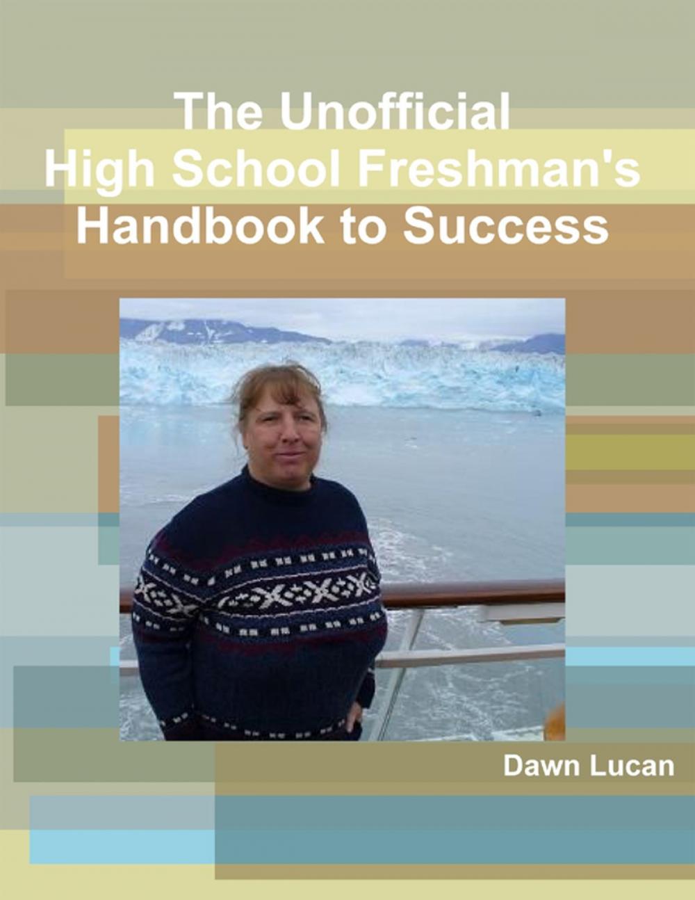 Big bigCover of The Unofficial High School Freshman's Handbook to Success