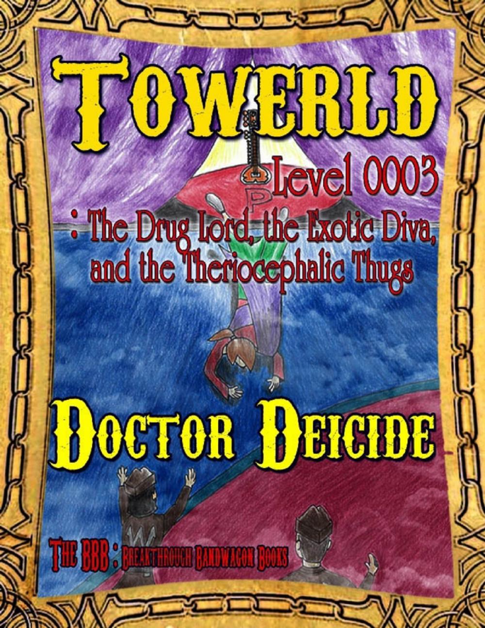 Big bigCover of Towerld Level 0003: The Drug Lord, the Exotic Diva, and the Theriocephalic Thugs