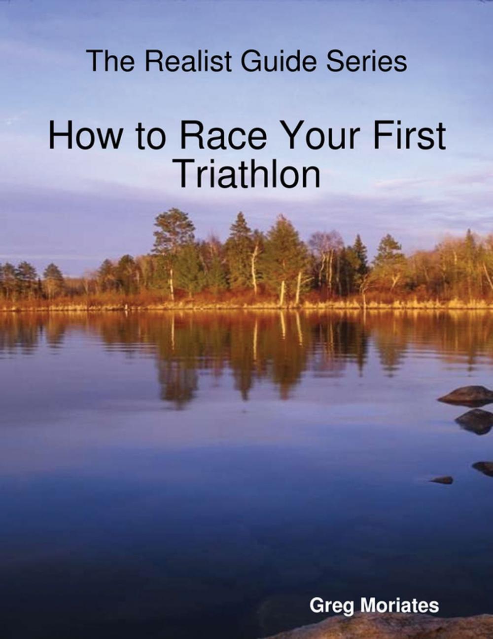 Big bigCover of How to Race Your First Triathlon